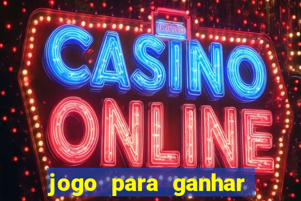 jogo para ganhar dinheiro gratis